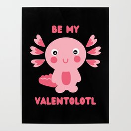 Cute pink kawaii axolotl asking - Be my Valentolotl Poster