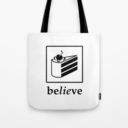 Believe in the Cake (black text) Tote Bag