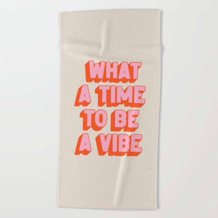 What A Time To Be A Vibe: The Peach Edition Beach Towel