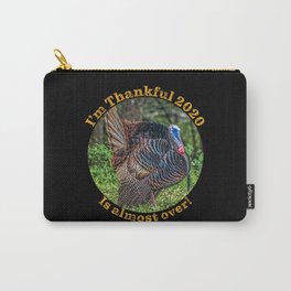 Thanksgiving Day Turkey is Thankful this year is almost over. Carry-All Pouch