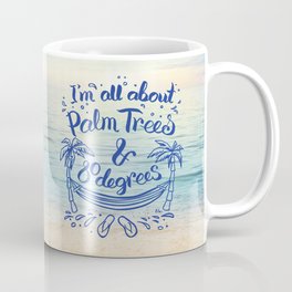 I'm all about Palm Trees & 80 degrees Coffee Mug