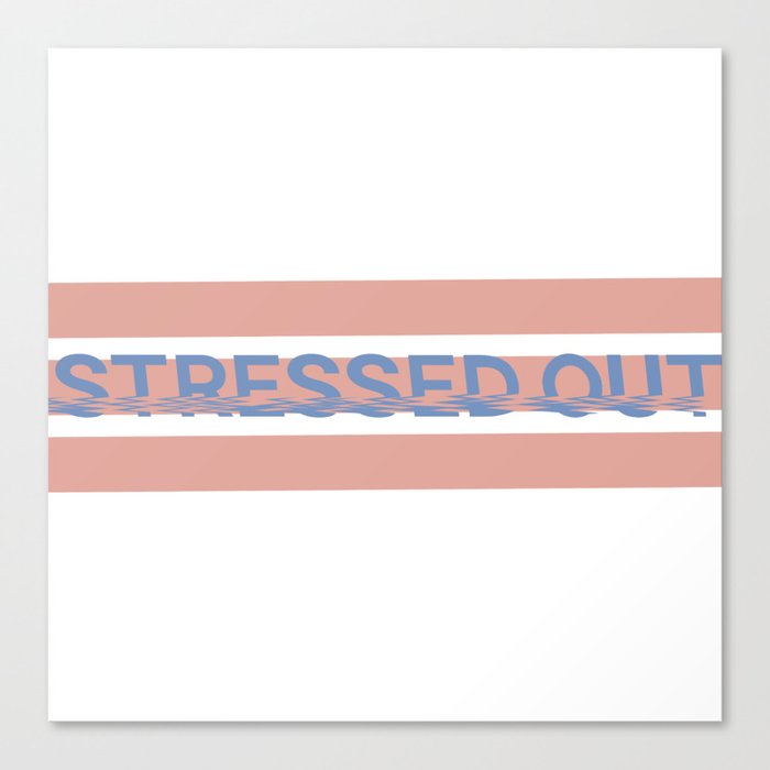 stressed out Canvas Print