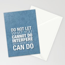 Do Not Let What You Cannot Do Interfere With What You Can Do Stationery Cards