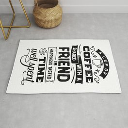 A cup of coffee with a shared friend is happiness tasted time well spent - Funny hand drawn quotes illustration. Funny humor. Life sayings.  Rug