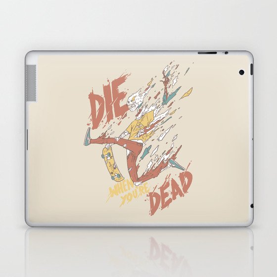 Die When You're Dead Laptop & iPad Skin