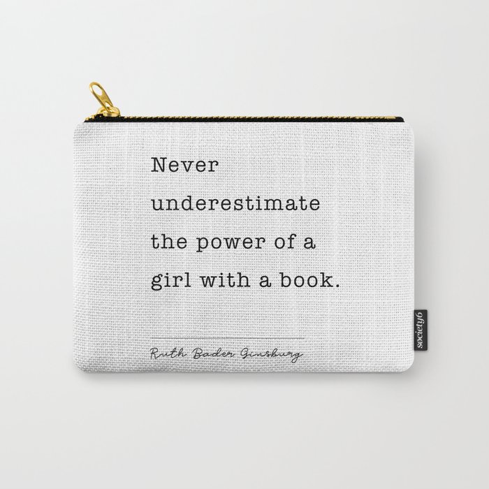 Ruth Bader Ginsburg Never Underestimate The Power Of A Girl With A Book. Carry-All Pouch