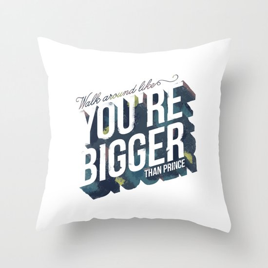 walk around like you're bigger than prince Throw Pillow