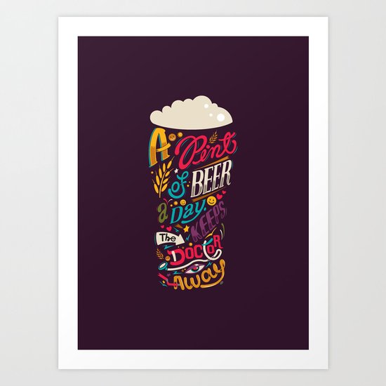A pint of beer a day. Keeps the doctor away. Art Print