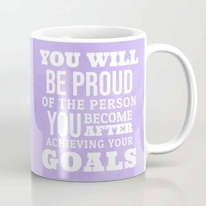 Motivational Quote About Achieving Your Goals Coffee Mug