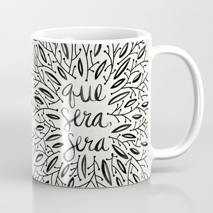 Whatever Will Be, Will Be – Black Ink Coffee Mug