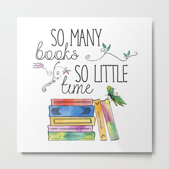 So Many Books, So Little Time Design Metal Print