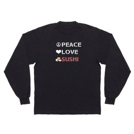 Peace Love Sushi Long Sleeve T-shirt