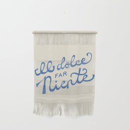 Il dolce far niente Italian - The sweetness of doing nothing Hand Lettering Wall Hanging
