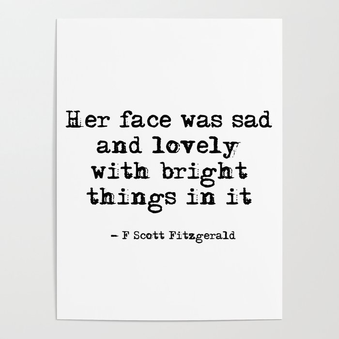 Her face was sad and lovely Fitzgerald quote Poster by quoteme Society6