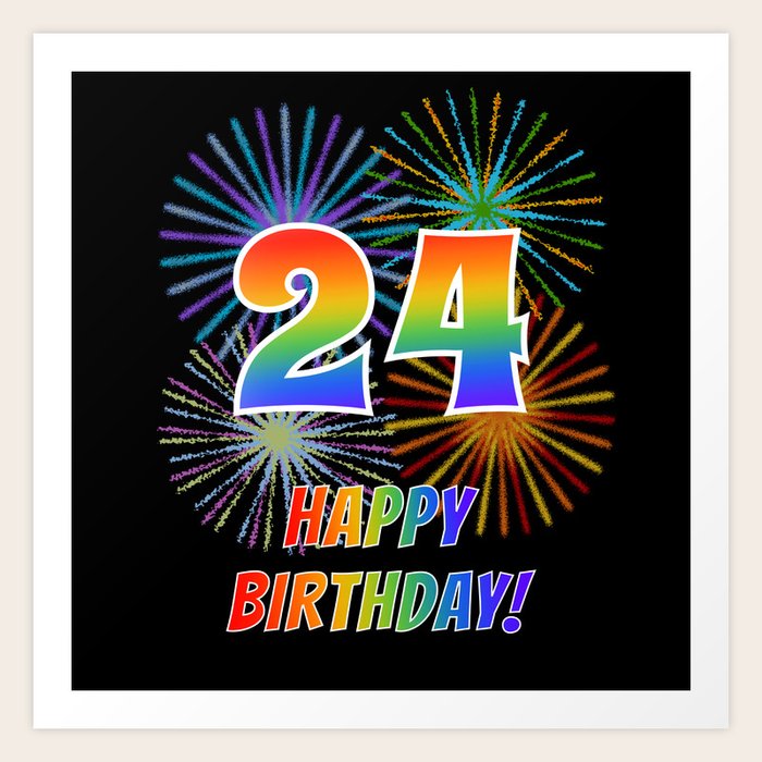 24th Birthday 24 Happy Birthday W Rainbow Spectrum Colors Fun Fireworks Inspired Pattern Art Print By Aponx