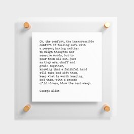 Oh The Comfort Of Feeling Safe With A Person, George Eliot Quote Floating Acrylic Print