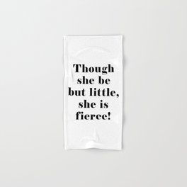 Though she be but little, she is fierce - William Shakespeare Quote - Literature, Typography Print 1 Hand & Bath Towel
