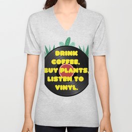 Drink coffee, buy plants, listen to vinyl. V Neck T Shirt