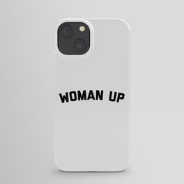 Woman Up Funny Quote iPhone Case