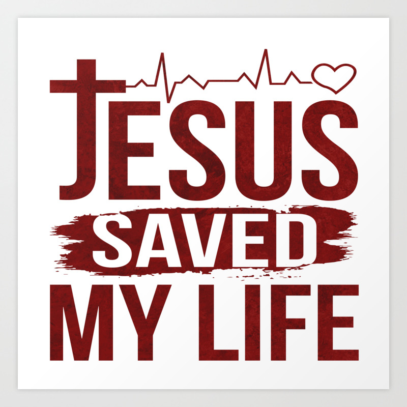 Jesus Saved My Life Christ Priest Quote Meme Gift Art Print By Pubeast Society6