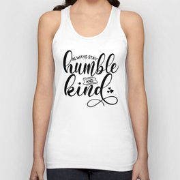 Always Stay Humble & Kind Unisex Tank Top
