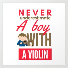 Never Underestimate A Boy With A Violin Art Print