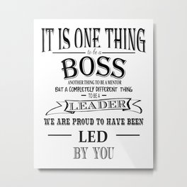 it is one thing to be a boss, leader, Boss Appreciation Gift Metal Print | Friend, Lead, Bossleaving, Graphicdesign, Bossgift, Bossretirement, Customer, Boss, Uniqueboss, Bossweek 