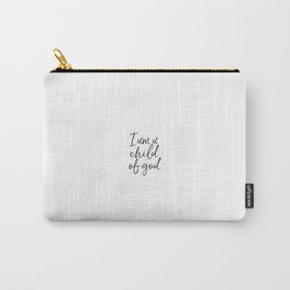 I Am A Child Of God, God Quote, Religious Art Carry-All Pouch