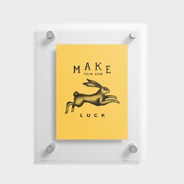 MAKE YOUR OWN LUCK Floating Acrylic Print