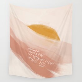 Come And Be Made New, Let Morning Light Change You. Wall Tapestry