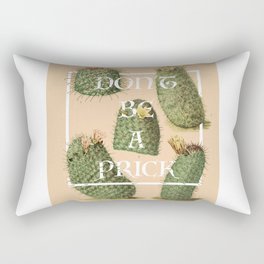 Don't be a prick Rectangular Pillow