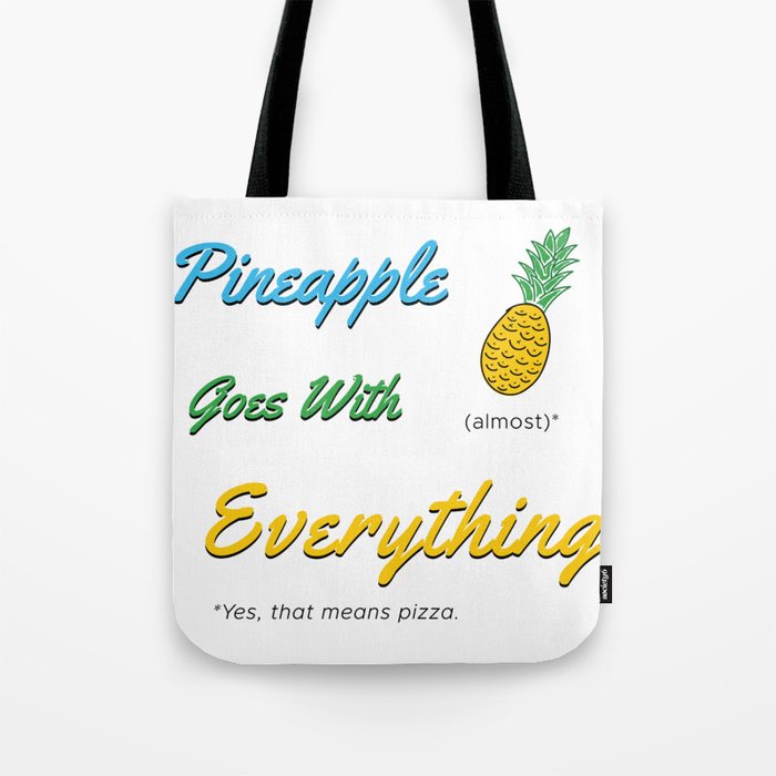 Pineapple Goes With Everything by TinyTini Design Tote Bag