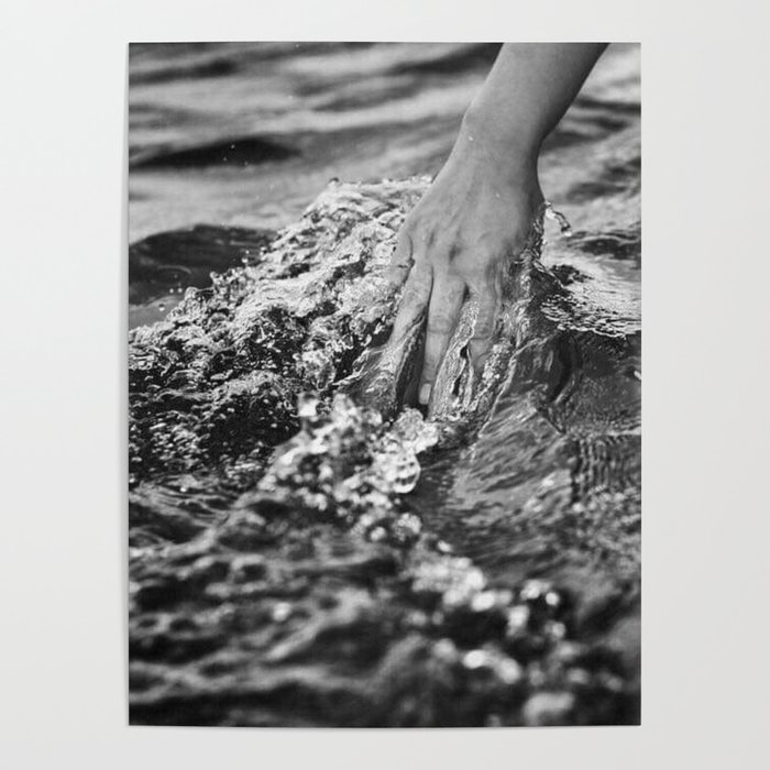 Running hand through the water, under the blue again black and white photograph / art photography Poster