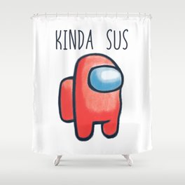 you sir are kinda sus, gentleman among us Shower Curtain