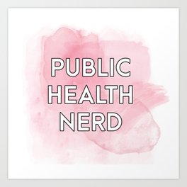 Public health nerd Art Print
