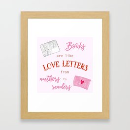 Books are like Love Letters Framed Art Print