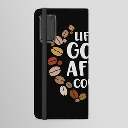 Life Is Good After Coffee Gift Android Wallet Case