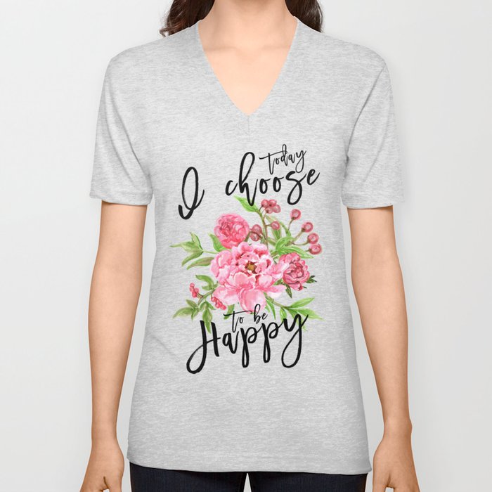 Motivational quote Today I choose to be happy floral pink V Neck T Shirt