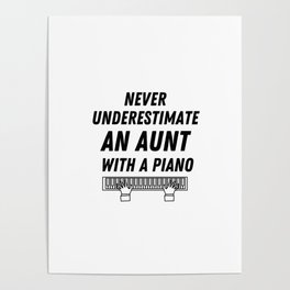 Never underestimate an aunt with a piano Poster