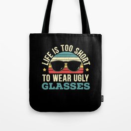 Life Is Too Short To Wear Ugly Glasses Optician Tote Bag