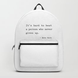 It is hard to beat a person who never gives up Backpack