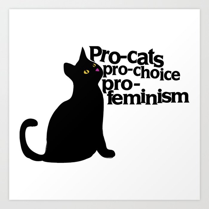 Pro Cats Pro Choice Pro Feminism Art Print By Ellesplanet Society6