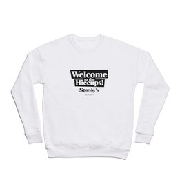 Welcome To The Hiccups Crewneck Sweatshirt