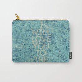 I Will Love You... Carry-All Pouch