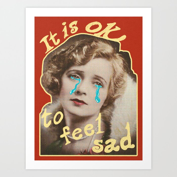 It Is Ok To Feel Sad (mixed media collage art) Art Print