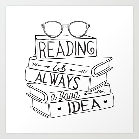 Reading is Always a Good Idea Art Print