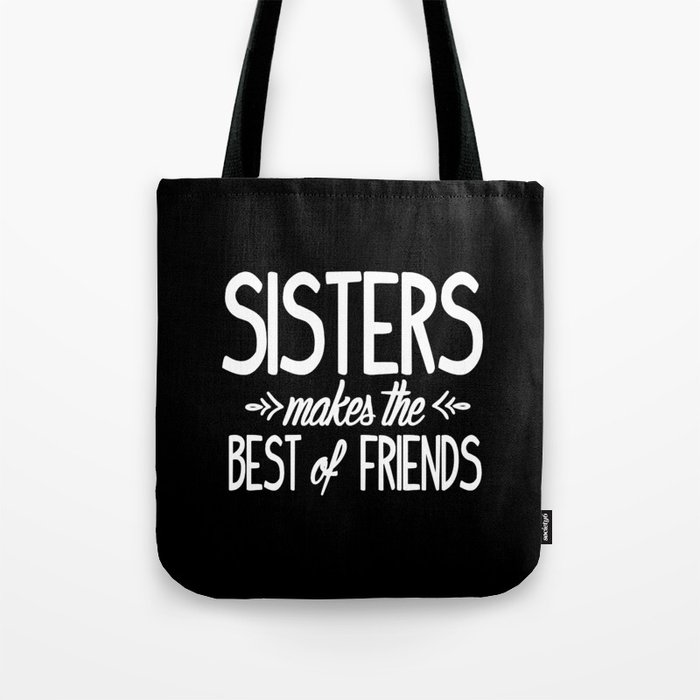 Sisters makes the best of friends Tote Bag