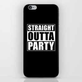 Straight Outta Party iPhone Skin