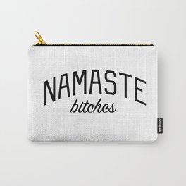 Namaste Bitches - Funny Yoga Quote Carry-All Pouch