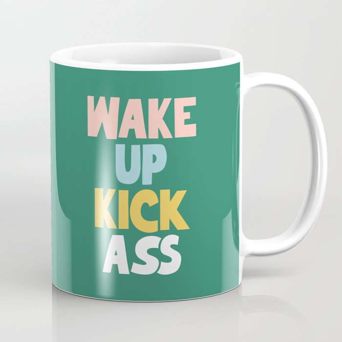 Wake Up Kick Ass Coffee Mug